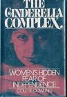 The Cinderella Complex: Women's Hidden Fear Of Independence Dowling, Colette...