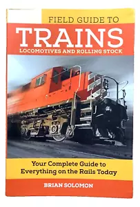 Field Guide To Trains Locomotives And Rolling Stock Brian Solomon Transport - Picture 1 of 10