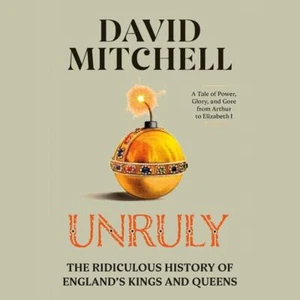 David Mitchell Unruly A History of England's Kings & Queens Audio Book mp3 on CD - Picture 1 of 1