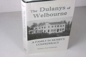 1995 The Dulanys of Welbourne Family in Mosby's Confederacy CIVIL WAR Loudoun VA