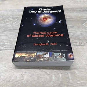 God's Day of Judgment; The Real Cause of Global Warming by Douglas Vogt 2007 - Foto 1 di 11