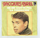 Jacques Brel Vinile 45 Giri 7 " Ne Me Quitte Pas - la Tendresse - Philips 683753