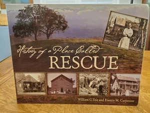 History of a Place Called Rescue by Teie and Carpenter - 1st printing 2011 - Picture 1 of 5