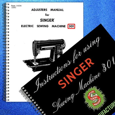 SINGER 301 Sewing Machine Owners AND Adjusters Manual BUNDLE: STEEL WIRE BOUND