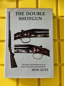 The DOUBLE SHOTGUN - Don Zutz - A History & Development Of Sporting Firearms - Bild 1 von 10