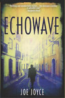 Joe Joyce Echowave (Paperback) Book 1 of the Echoland Ww2 Thriller