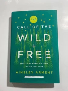 The Call of the Wild and Free: Reclaiming the Wonder in Your Child's Educati... - Picture 1 of 1