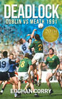 Deadlock : The Dublin-Meath Saga 1991 Paperback Eoghan Corry