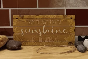 Pequeño letrero de madera de 7,87 pulgadas x 3,94 pulgadas cuando no puedes encontrar el sol, sea el sol - Imagen 1 de 1