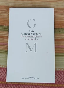 Romanticismo illuminato di Luis Garcia Montero - Crocetti,  2024 - Foto 1 di 11