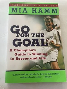 Go For the Goal: A Champion's Guide To Winning In Soccer And Life - Picture 1 of 3