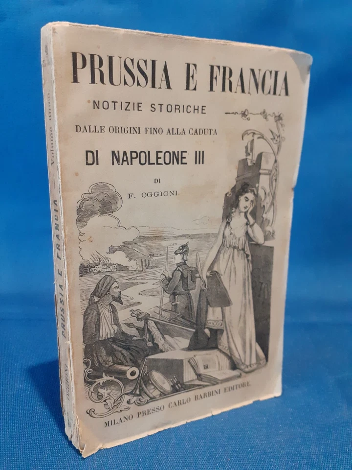 Francesco Oggioni, Prussia e Francia. 1870. Origini e caduta di Napoleone III. - Immagine 1 di 1
