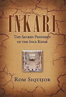Inkari: The Sacred Prophecy of the Inca Kings By Rom Siquijor - New Copy - 97...