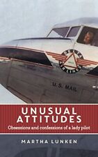 Unusual Attitudes: obsessions and confessions of a lady pilot