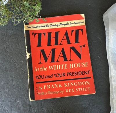 That Man in the White House Frank Kingdon Rex Stout Political Propaganda WW2 FDR - Image 1 of 4
