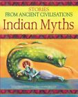 Indian Myths (Stories from Ancient Civilisations) By Shahrukh Hu