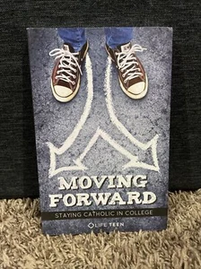 Moving Forward : Staying Catholic in College by Life Teen (2012, Trade... - Foto 1 di 2