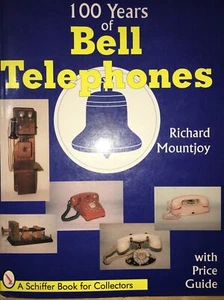 ONE HUNDRED YEARS OF BELL TELEPHONE SCHIFFER BOOK FOR By Richard D Mountjoy - Picture 1 of 7