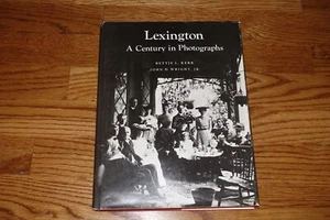 Lexington: A Century in Photographs-Kerr & Wright-1984-Kentucky HCDJ - Picture 1 of 9
