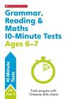 Grammar, Reading & Maths 10-Minute Tests Ages 6-7 by Helen Betts Paperback Book