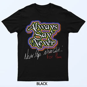 Always Say Never T-Shirt - Picture 1 of 5