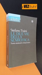 LE DUE VIE DELLA SEMIOTICA - S. Traini - 2014 Bompiani - LIBRO DI TESTO UNIVERSI - Picture 1 of 5