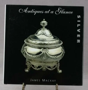 Antiques At A Glance Series SILVER James MacKay HB Reference Book NOS - Imagen 1 de 2