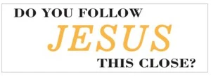 Do You Follow Jesus This Close Bumper Sticker or Helmet Sticker FUNNY D7217 - Picture 1 of 1