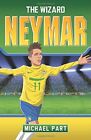 Neymar: The Wizard (Childrens Football 3) By Michael Part