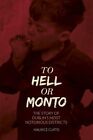 To Hell or Monto The Story Of Dublin's Most Notorius Districts The Story of D...