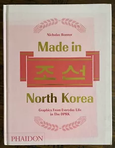 Made in North Korea Graphics from Everyday Life DPRK Nick Bonner Propaganda - Picture 1 of 9
