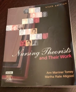 Nursing Theorists and Their Work by Ann Marriner Tomey and Martha Raile Alligoo… - Picture 1 of 2