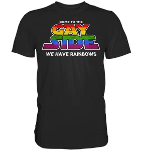 Come To The Gay Side We Have Rainbows Gay Pride Shirt  - Premium Shirt - Bild 1 von 2