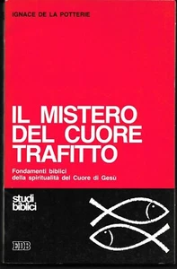 Il mistero del cuore trafitto. Ignace de la Potterie. EDB 1988. I° edizione - Picture 1 of 1