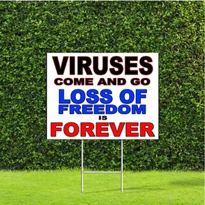 Viruses Come and Go, Loss of Freedom is For Ever Yard Sign w H Stake - Picture 1 of 5