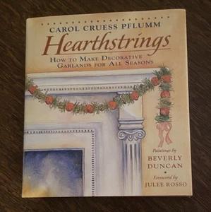 Hearthstrings : How to Make Decorative Garlands for All Seasons by Carol C.... - Picture 1 of 15
