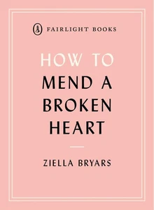 How to Mend a Broken Heart: Lessons from the World of Neuroscience by Ziella Bry - Imagen 1 de 1