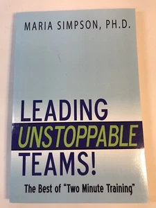 Leading Unstoppable Teams! : The Best of Two Minute Training by Maria Simpson - Picture 1 of 2