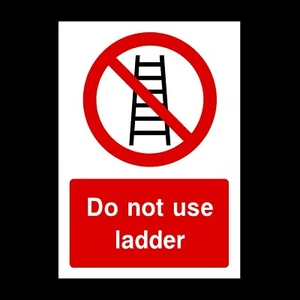 Do Not Use Ladder Plastic Sign OR Sticker - A6 A5 A4 (PG52) - Picture 1 of 1