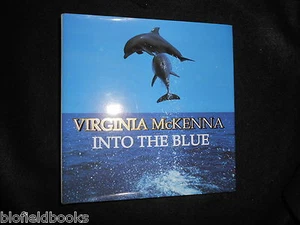 SIGNED: Virginia McKenna - Into the Blue - Captive Dolphin Rehabilitation 1st Ed - Bild 1 von 6