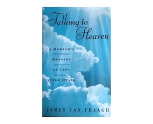 TALKING TO HEAVEN ~ JAMES VAN PRAAGH ~ HARDCOVER/ DUST JACKET ~  NEW - Picture 1 of 1