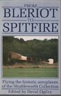 From Bleriot to Spitfire: Flying the Historic Aeroplanes of the 