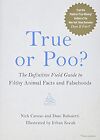True or Poo?: The Definitive Field Guide to Filthy Animal Facts and Falsehoods: 
