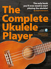 The Complete Ukulele Player Learn How to Play Music Lessons Book & Online Audio