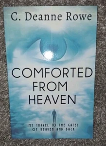 Comforted From Heaven von C. Deanne Rowe - NEU - TASCHENBUCH - TRÖSTET VOM HIMMEL - Bild 1 von 12