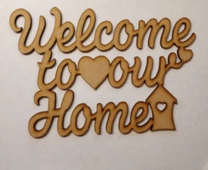 WELCOME TO OUR HOME wooden Laser Cut 3mm Thick mdf plaque wall decoration blank - Picture 1 of 1