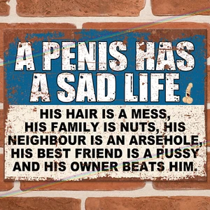 PENIS SAD LIFE Funny Metal Signs Mancave Pub Shed Bar Vintage Retro Tin Sign UK - Picture 1 of 3