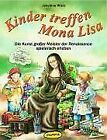Kinder treffen Mona Lisa. Die Kunst groer Meist... | Book | condition very good