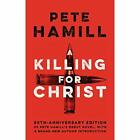 A Killing For Christ   Paperback New Hamill Pete 01 03 2018