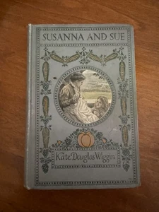 SUSANNA AND SUE Kate Douglas Wiggin 1909 N.C. Wyeth & Alice Barber Stephens Book - Picture 1 of 10
